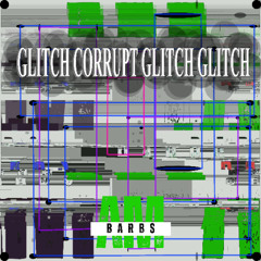 GLITCH CORRUPTION GLITCH GLITCH