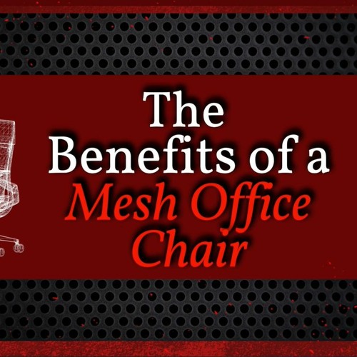 Stream The Benefits Of A Mesh Office Chair by Jecams Inc. Listen