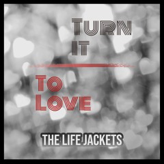 Turn It To Love