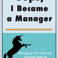 EPUB Download Oops, I Became A Manager Managing The Veterinary Hospital Team