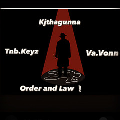 Order and Law ft Tnb keyz & Va Vonn
