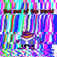 END OF THE WORLD[ A Seam Big Shot cover]