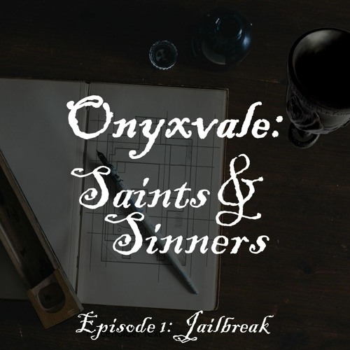 Onyxvale: Saints & Sinners | E1: "Jailbreak"
