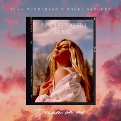 Ella Henderson - Dream On Me (Luke Hepworth Remix)(FREE DOWNLOAD)