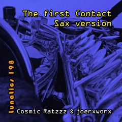 Lunatics 198 / The First Contact / Ratzzz & joerxworx / Alto Sax Version
