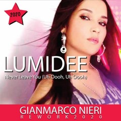 Lumidee - Never Leave U "Ooh Ooh" (Gianmarco Nieri Rework 2020)FREE DL