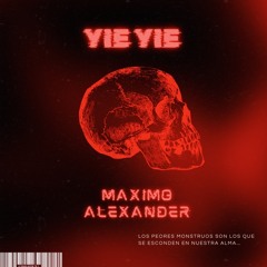 YIE YIE - MAXIMO ALEXANDER