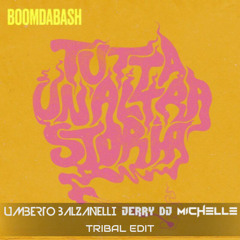 Boomdabash - Tutta Un'Altra Storia (Balzanelli, Jerry Dj, Michelle Tribal Edit) FREE DOWNLOAD