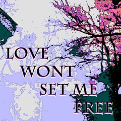Love Won't Set Me Free prod. by CyclonX