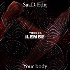 Your Body (SaaD Edit)