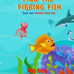 $PDF$/READ/DOWNLOAD Finn The Fibbing Fish: Blue Sea Friends Book 1