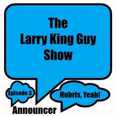 LKGS - Episode 3: Hubris Yeah