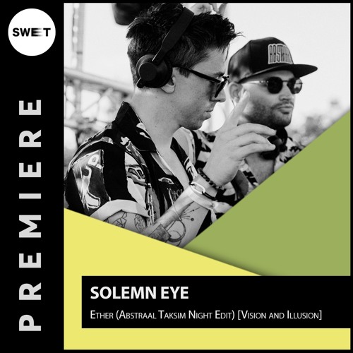 PREMIERE : Solemn Eye - Ether (Abstraal Taksim Night Edit)[Vision and Illusion]