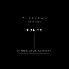 Zurbarån presents - Tonco - Gathering Of Emotions