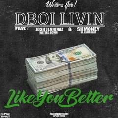 Like U Better - Dboi Livin Water'd Down Shmoney Da Road Runna