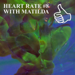 HEART RATE #∞ WITH MATILDA
