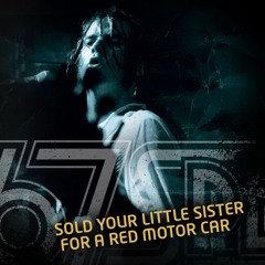 Sold Your Little Sister for a Red Motor Car