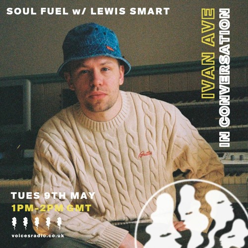 Voices Radio : Soul Fuel w/ Lewis Smart - 09.05.23(Ivan Ave In Conversation)