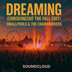 Dreaming (ChrisVincent The Fall Edit)