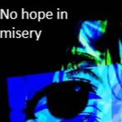 No hope in misery