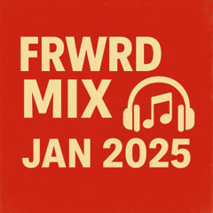 FRWRD MIX JAN 2025