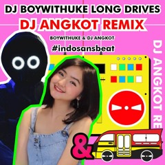 BoyWithUke - Long Drives (DJ Angkot Remix)