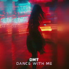 DMT Dance With Me