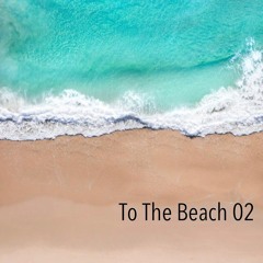 To The Beach 02 - Batto & Gemayel