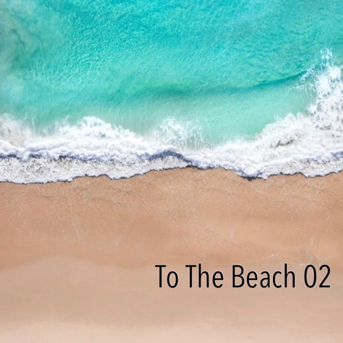 To The Beach 02 - Batto & Gemayel