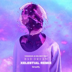 Vodenik & Kelsey Ray - Bad Dream (XELESTIAL Remix)