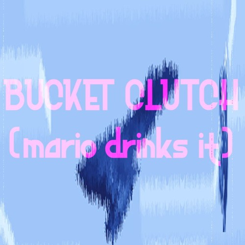 BUCKET CLUTCH (mario drinks it)