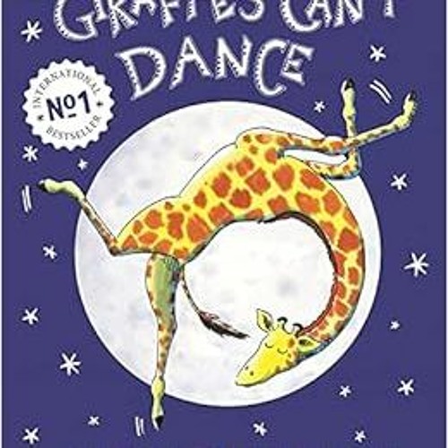Stream [PDF] ️ Read Giraffes Can't Dance by Giles Andreae,Guy Parker
