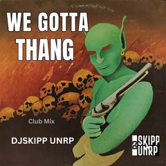 We Gotta Thang (Club Mix)