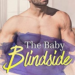 [GET] [KINDLE PDF EBOOK EPUB] The Baby Blindside - A Baby Surprise Romance (Baby Surp