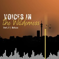 Voices in the Wilderness Part VII - Nahum - Roydon frost - (Sunday 05 May 2024)