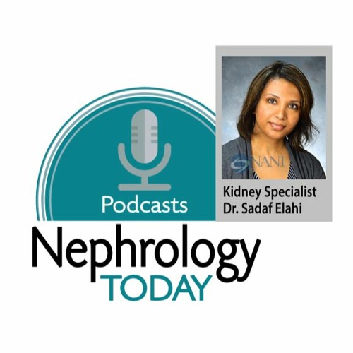 Dr. Sadaf Elahi on Nephrology Today Podcast Interview discussing Diabetic Kidney Disease