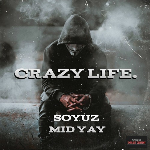 Soyuz. & MiD YaY - Crazy Life. (prod. Fantom)