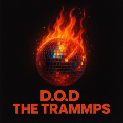D.O.D x The Trammps