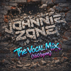 Johnnie Zone - The Vocal Mix (160bpm)