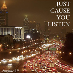 Just Cause You Listen - Jaguar Ali