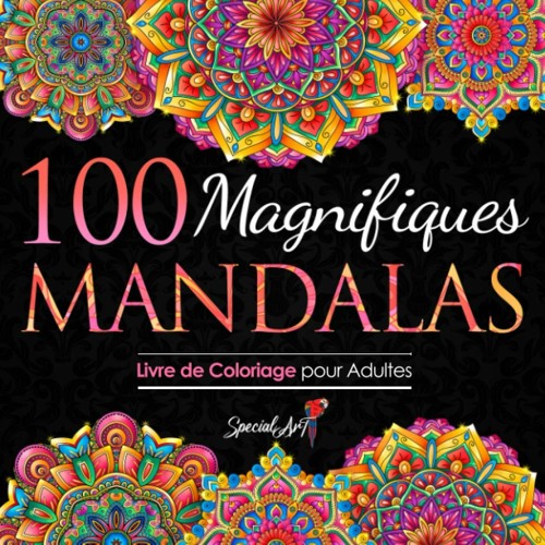 Télécharger 100 Magnifiques Mandalas: Livre de Coloriage pour Adultes, Super Loisir Antistress pour se détendre avec de beaux Mandalas à Colorier Adultes. (Volume 3) (French Edition)  PDF - KINDLE - EPUB - MOBI - Xk0Evb8GEz