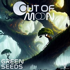 Out of Moon - Green Seeds