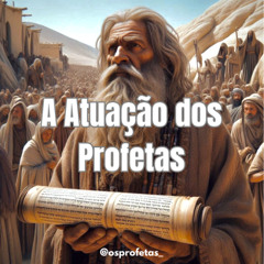 A Atuação dos Profetas