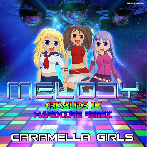 Melody (Crisalid3 Uk Hardcore Remix) - Caramella Girls