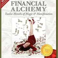 READ PDF 📌 Financial Alchemy: Twelve Months of Magic and Manifestation (Volume 1) by