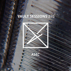Vault Sessions #276 - ASEC (live)