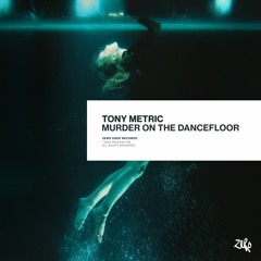 Tony Metric - Murder On The Dancefloor