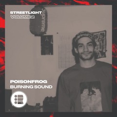 Poisonfrog - Burning Sound - Streetlight Vol 2 [Free Download]