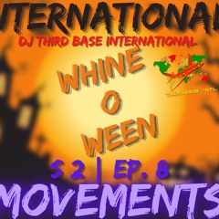 INTERNATIONAL MOVEMENTS "WHINE-O-WEEN" | S2, EP. 8 | @THIRDBASEINTERNATIONAL_