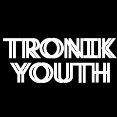 TRONIK YOUTH OCT 2025